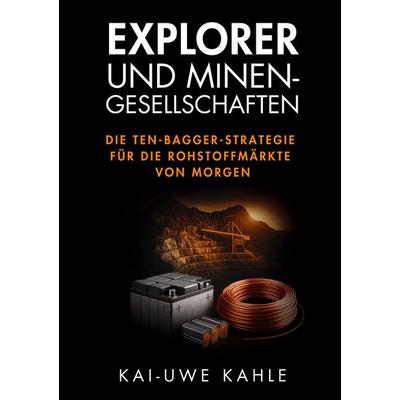 Explorer und Minen-Gesellschaften, Taschenbuch von Kai-Uwe Kahle, BoD – Books on Demand, 978-3-695-10335-5