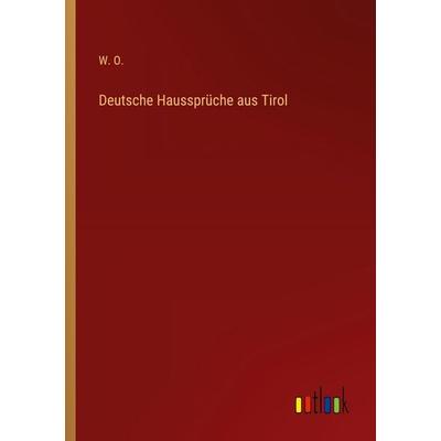 Deutsche Haussprüche aus Tirol, Taschenbuch von W. O., Outlook, 978-3-368-21158-5