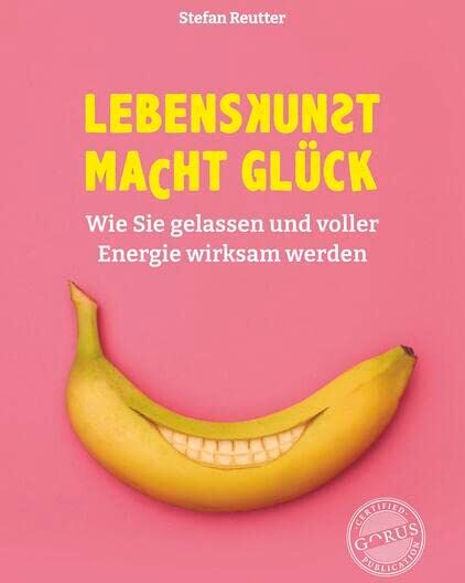 Stefan Reutter - Lebenskunst macht Glück: Wie Sie gelassen und voller Energie wirksam werden - Preis vom 15.10.2026 23:06:25 h