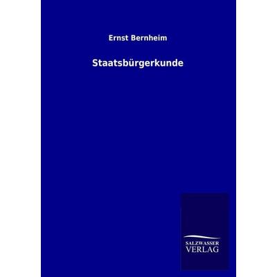 Staatsbürgerkunde, Taschenbuch von Ernst Bernheim, Salzwasser, 978-3-8460-2336-5