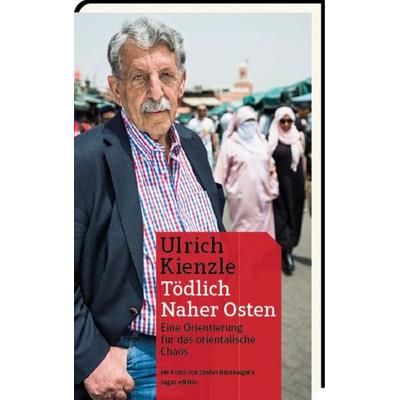 Tödlich Naher Osten, Gebundene Ausgabe von Ulrich Kienzle, Sagas.edition, 978-3-944660-12-7