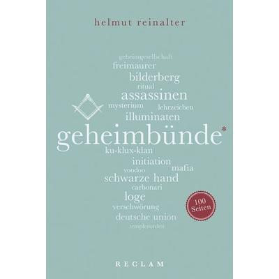 Geheimbünde. 100 Seiten, Taschenbuch von Helmut Reinalter, Reclam, Philipp, 978-3-15-020542-6