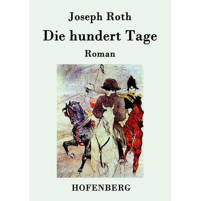 Die hundert Tage, Taschenbuch von Joseph Roth, Hofenberg, 978-3-8430-7773-6