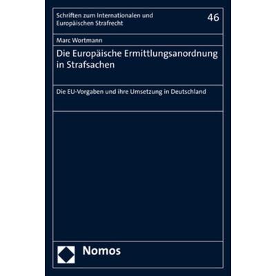 Die Europäische Ermittlungsanordnung in Strafsachen, Taschenbuch von Marc Wortmann, Nomos, 978-3-8487-6509-6
