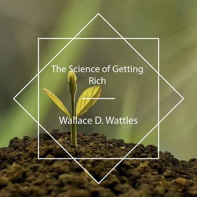 The Science of Getting Rich - Wallace D. Wattles, Audio, 4061707563768