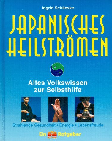 Ingrid Schlieske - Japanisches Heilströmen. Altes Volkswissen zur Selbsthilfe - Preis vom 16.10.2026 11:41:07 h