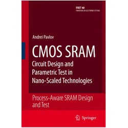 CMOS SRAM Circuit Design and Parametric Test in Nano-Scaled Technologies, Fachbücher von Manoj Sachdev, Andrei Pavlov