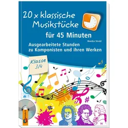 20 x klassische Musikstücke für 45 Minuten. Klasse 3/4, Fachbücher von Monika Strobl