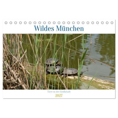 Wildes München (Tischkalender 2027 DIN A5 quer), CALVENDO Monatskalender