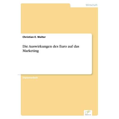 Die Auswirkungen des Euro auf das Marketing, Taschenbuch von Christian E. Walter, GRIN, 978-3-8386-3430-2