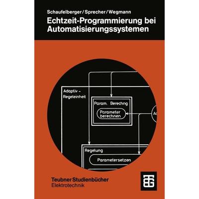 Echtzeit-Programmierung bei Automatisierungssystemen, Taschenbuch von Walter Schaufelberger,Peter Sprecher,Peter E. Wegmann, Vieweg & Teubner,