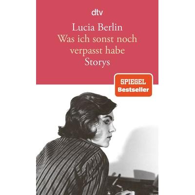 Was ich sonst noch verpasst habe, Taschenbuch von Lucia Berlin, dtv