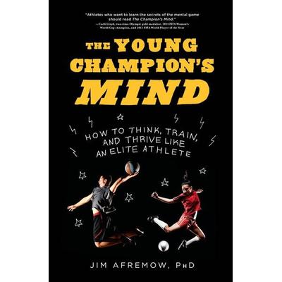 The Young Champion's Mind, Gebundene Ausgabe von Jim Afremow, Rodale Press, 978-1-63565-056-3