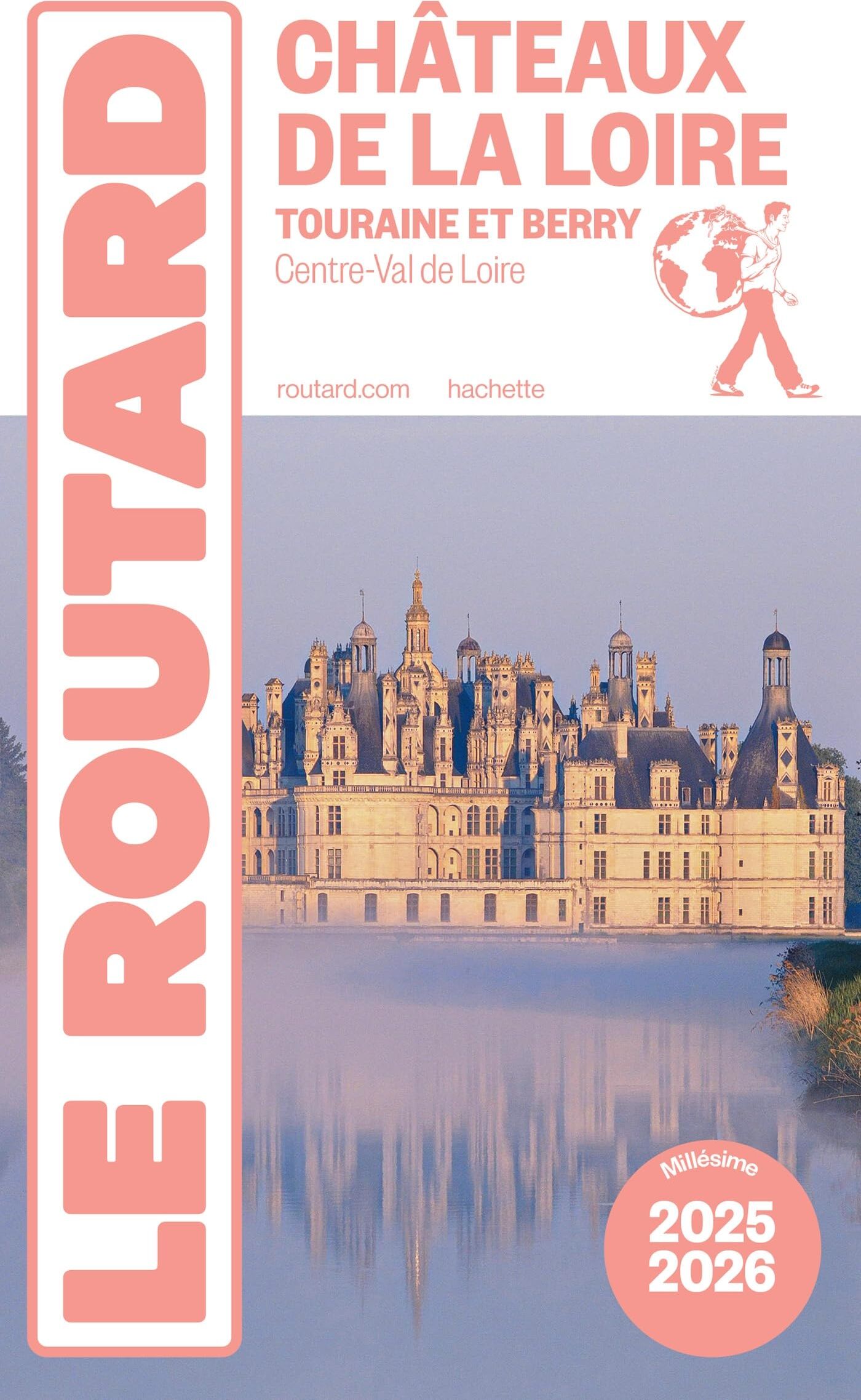 Châteaux de la Loire : Touraine et Berry, Centre-Val de Loire : 2025-2026 - Preis vom 09.10.2026 07:28:09 h