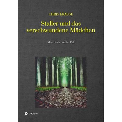 Staller und das verschwundene Mädchen, Hamburg-Krimi, Regional-Krimi, Taschenbuch von Chris Krause, Tredition, 978-3-347-73364-0