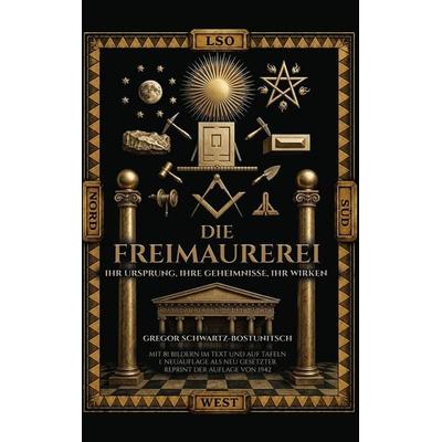Die Freimaurerei, Taschenbuch von Gregor Schwartz-Bostunitsch, Oldtimertools Verlag, 978-3-9897964-8-5