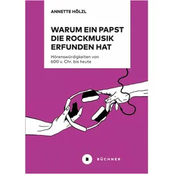 Warum ein Papst die Rockmusik erfunden hat, Biografien von Annette Hölzl