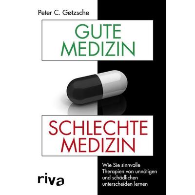 Gute Medizin, schlechte Medizin, Gebundene Ausgabe von Peter C. Gøtzsche, Riva, 978-3-7423-0440-7