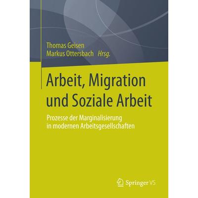 Arbeit, Migration und Soziale Arbeit, Taschenbuch von , Springer Fachmedien Wiesbaden GmbH