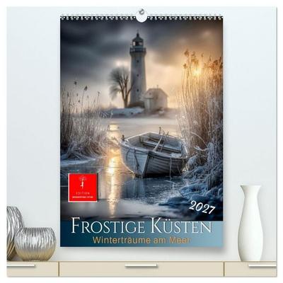 Frostige Küsten - Winterträume am Meer (hochwertiger Premium Wandkalender 2027 DIN A2 hoch), Kunstdruck in Hochglanz