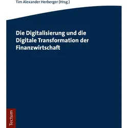Die Digitalisierung und die Digitale Transformation der Finanzwirtschaft, Fachbücher von Tim Alexander Herberger