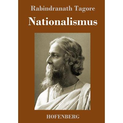 Nationalismus, Gebundene Ausgabe von Rabindranath Tagore, BoD - Books on Demand, 978-3-7437-4027-3