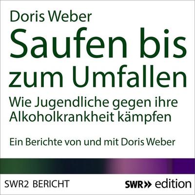 Saufen bis zum Umfallen - Doris Weber, Audio, 4056198008232
