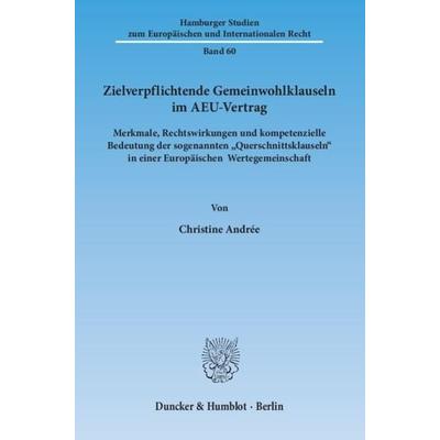 Zielverpflichtende Gemeinwohlklauseln im AEU-Vertrag., Taschenbuch von Christine Andrée, Duncker & Humblot, 978-3-428-14185-2