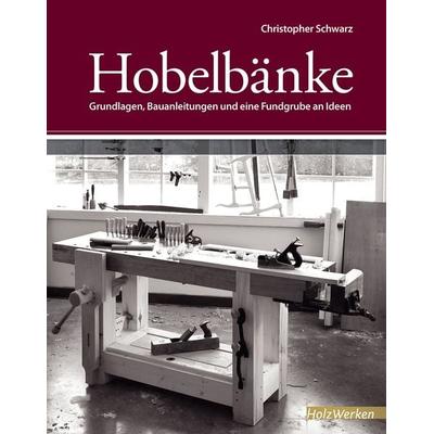 Hobelbänke, Taschenbuch von Christopher Schwarz, Vincentz Network, 978-3-86630-988-3