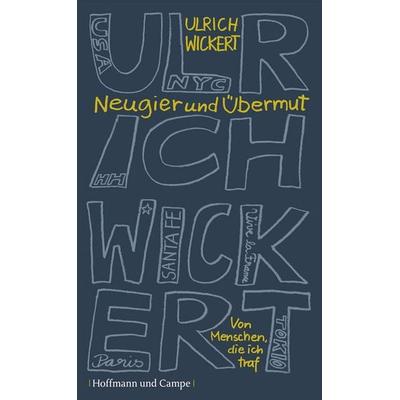 Neugier und Übermut, Gebundene Ausgabe von Ulrich Wickert, Hoffmann Und Campe