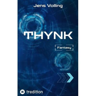 THYNK, Taschenbuch von Jens Volling, Tredition, 978-3-384-16720-0