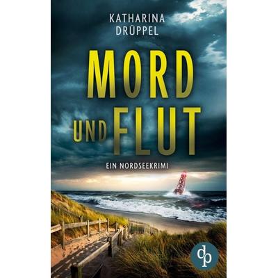 Mord und Flut, Taschenbuch von Katharina Drüppel, Dp Verlag, 978-3-9899863-6-7