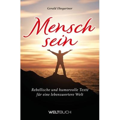 Menschsein, Taschenbuch von Gerald Ehegartner, Weltbuch Verlag, 978-3-907347-18-8