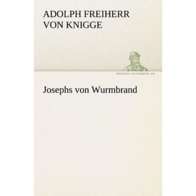 Josephs von Wurmbrand, Taschenbuch von Adolph Freiherr Knigge, Tredition, 978-3-8424-1291-0