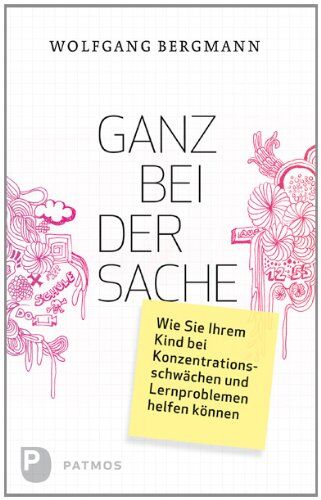 Wolfgang Bergmann - Ganz bei der Sache - Wie Sie Ihrem Kind bei Konzentrationsschwächen und Lernproblemen helfen können - Preis vom 04.10.2026 03:51:26 h