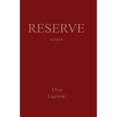 Reserve, Taschenbuch von Eliza Lojewski, Epubli, 978-3-8197-8547-4