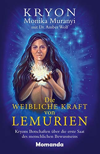 Monika Muranyi - Die weibliche Kraft von Lemurien: Kryons Botschaften über die erste Saat des menschlichen Bewusstseins - Preis vom 02.10.2026 23:42:20 h