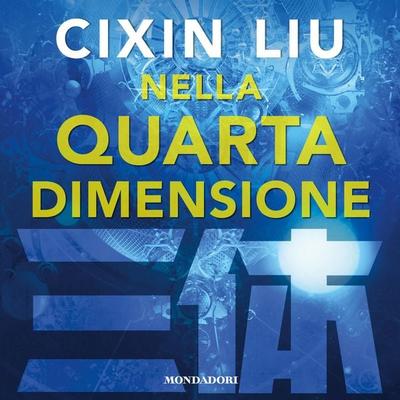Nella quarta dimensione - Cixin Liu, Audio, 9788852161032
