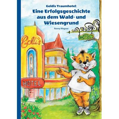 Goldis Traumhotel, Gebundene Ausgabe von Ronny Wagner, Tredition, 978-3-384-08701-0