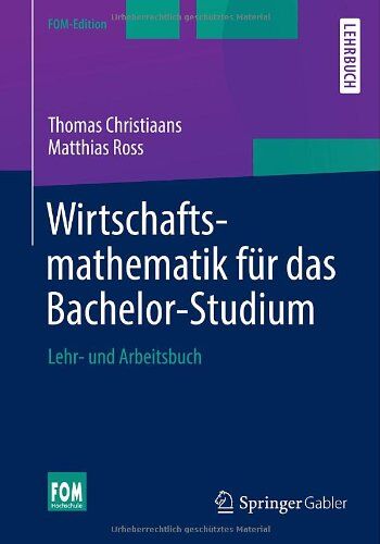 Thomas Christiaans - Wirtschaftsmathematik für das Bachelor-Studium: Lehr- und Arbeitsbuch (FOM-Edition) - Preis vom 11.10.2026 03:10:56 h