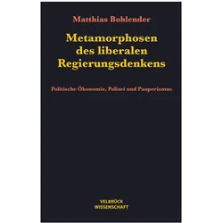 Metamorphosen des liberalen Regierungsdenkens, Fachbücher von Matthias Bohlender