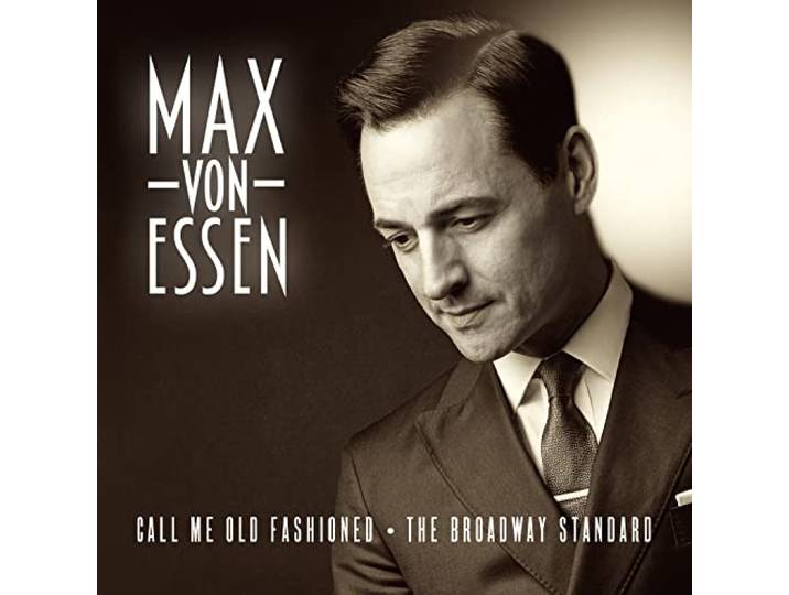 Max Von Essen - Call Me Old Fashioned; The Broadway Standard