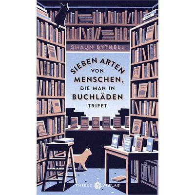 Sieben Arten von Menschen, die man in Buchläden trifft, Gebundene Ausgabe von Shaun Bythell, Thiele Verlag, 978-3-85179-522-6