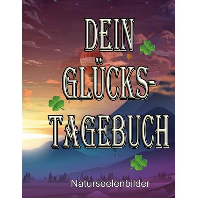 Dein Glückstagebuch, Taschenbuch von Elke Lützner, BoD – Books on Demand, 978-3-7347-5897-3