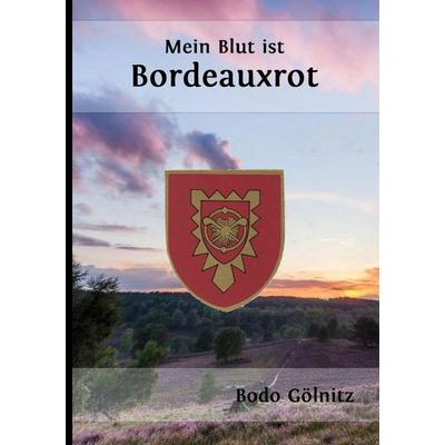 Mein Blut ist Bordeauxrot, Taschenbuch von Bodo Gölnitz, Epubli, 978-3-7375-9469-1