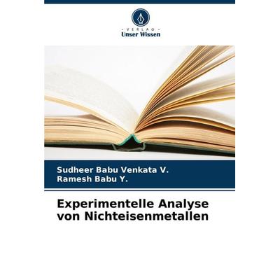Experimentelle Analyse von Nichteisenmetallen, Taschenbuch von Sudheer Babu Venkata V.,Ramesh Babu Y., Verlag Unser Wissen, 978-620-7-29404-6