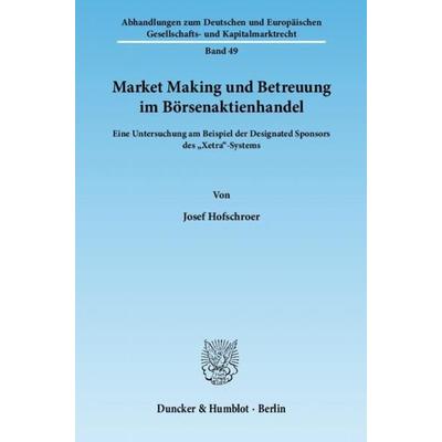 Market Making und Betreuung im Börsenaktienhandel., Taschenbuch von Josef Hofschroer, Duncker & Humblot, 978-3-428-13443-4