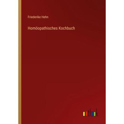 Homöopathisches Kochbuch, Taschenbuch von Friederike Hehn, Outlook, 978-3-368-45446-3
