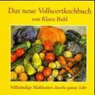 Klara Buhl - Das neue Vollwertkochbuch: Vollständige Mahlzeiten durchs ganze Jahr - Preis vom 09.10.2026 07:28:09 h