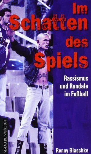 Ronny Blaschke - Im Schatten des Spiels: Rassismus und Randale im Fußball - Preis vom 13.10.2026 11:25:28 h